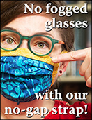 Handmade batik fabric face masks are now available in the Lee & Pearl Etsy store. We make these masks ourselves using our own pattern, which features the innovative NO GAP STRAP — a separate strap, cut slightly shorter than the mask to maintain tension across the top of the mask, while allowing the fabric underneath to conform to the shape of your nose. No more fogged glasses with our NO GAP STRAP!
