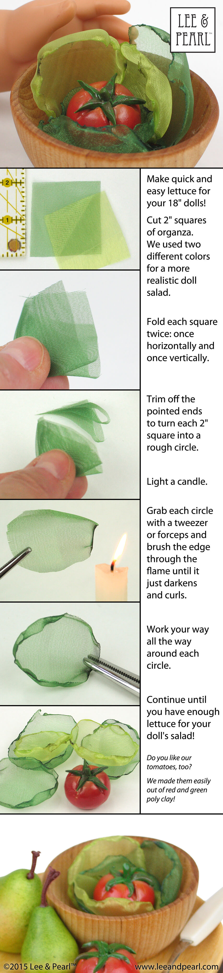 Our 18” / American Girl dolls have lots of salad for their Summer picnics! In this Lee & Pearl™ craft tutorial, we’ll show you how to make delightful, doll-scale lettuce leaves out of polyester organza. All you need are one or two colors of organza, a pair of scissors, tweezers or forceps to hold the organza at a safe distance, and a lit candle. (Because of the candle, this tutorial is recommended for adults only.)